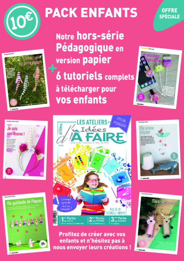Pack spécial enfants : hors-série pédagogique version papier + 6 tutoriels enfants