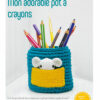 Mon pot à crayons crocheté (IAF-17) Tuto en PDF