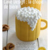 Cake design : la chope de bière (IAF-29) Tuto en PDF